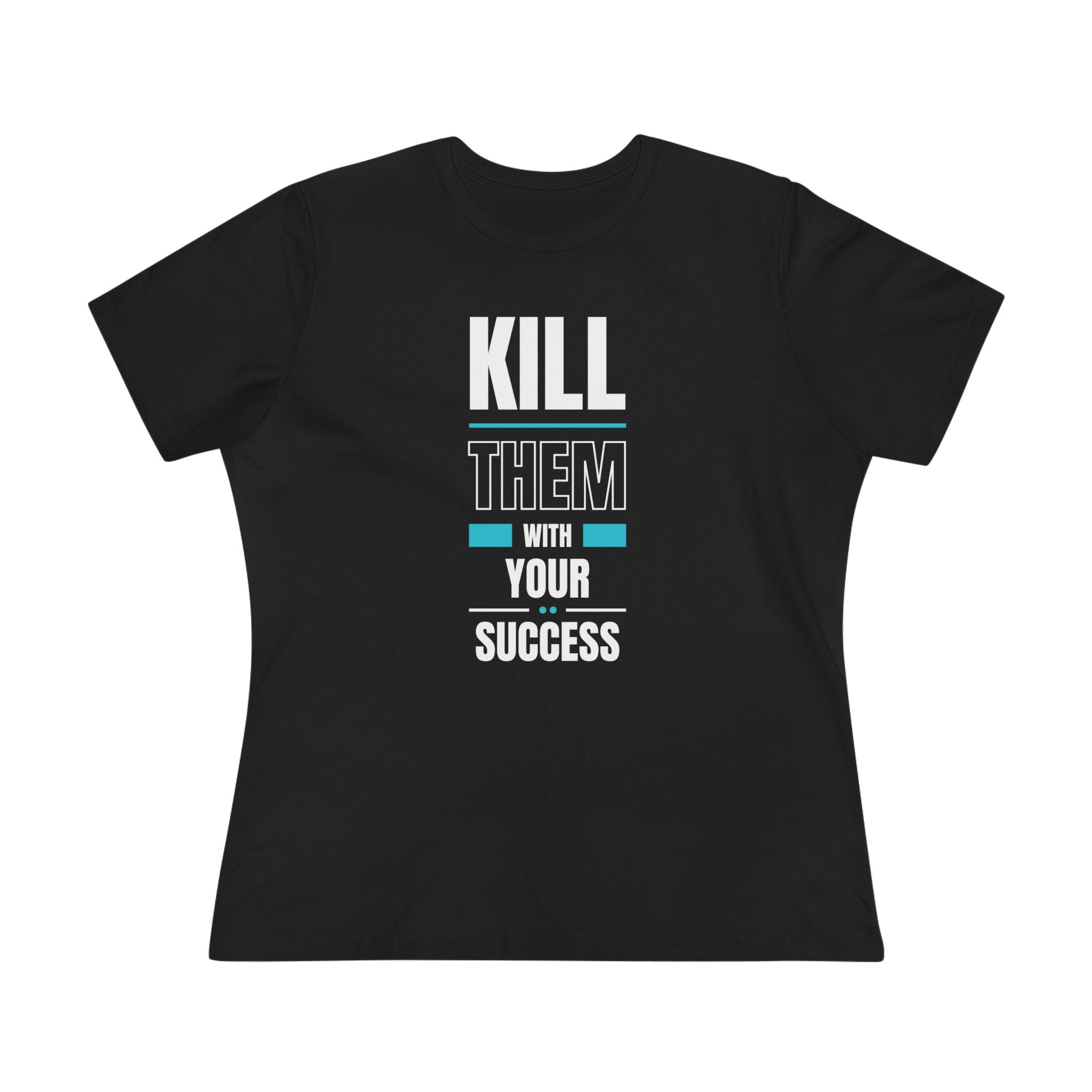 "Kill Them with Your Success" (Aqua)-Relaxed