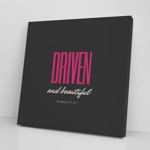 Driven and Beautiful Canvas