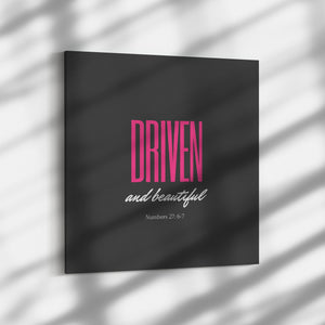 Driven and Beautiful Canvas