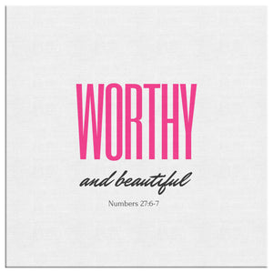 Worthy and Beautiful Canvas