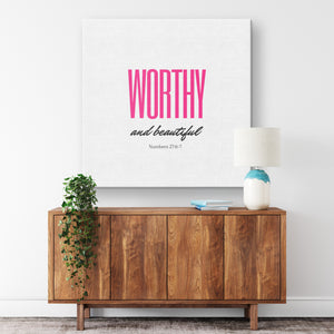 Worthy and Beautiful Canvas