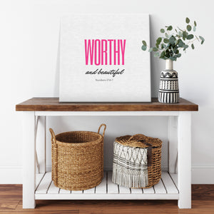 Worthy and Beautiful Canvas